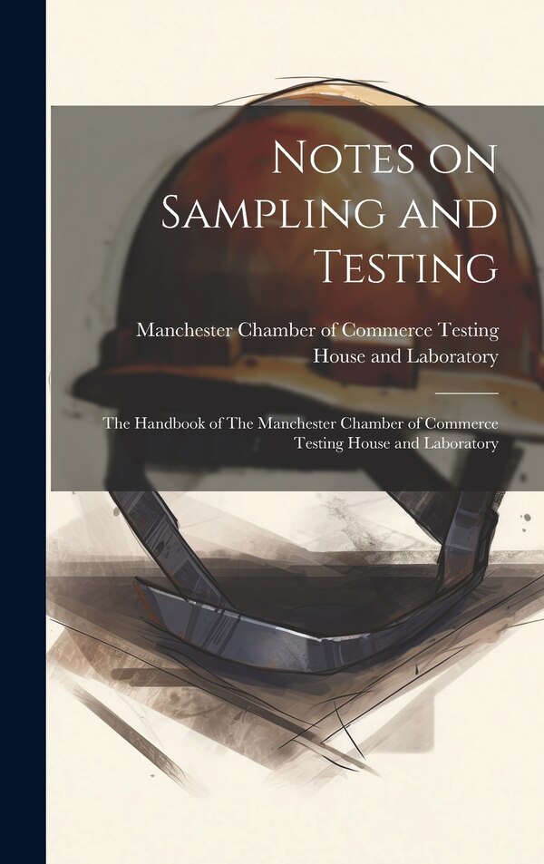 Notes on Sampling and Testing by Manchester Chamber of Commerce Testin, Hardcover | Indigo Chapters