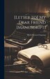 [Letter to] My Dear Friend [manuscript] by Maria Weston 1806-1885 Chapman, Hardcover | Indigo Chapters