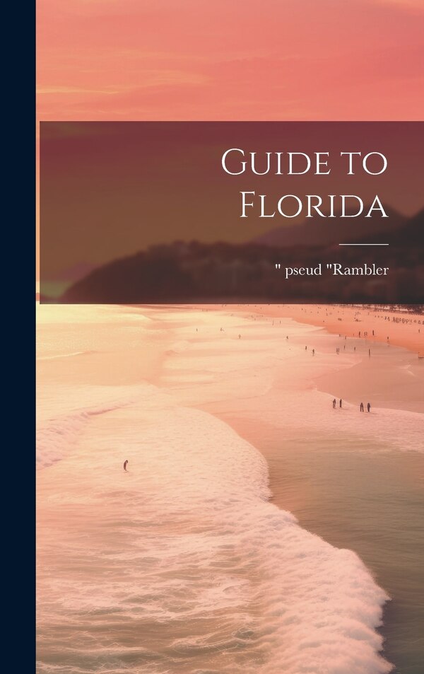 Guide to Florida by rambler Pseud, Hardcover | Indigo Chapters