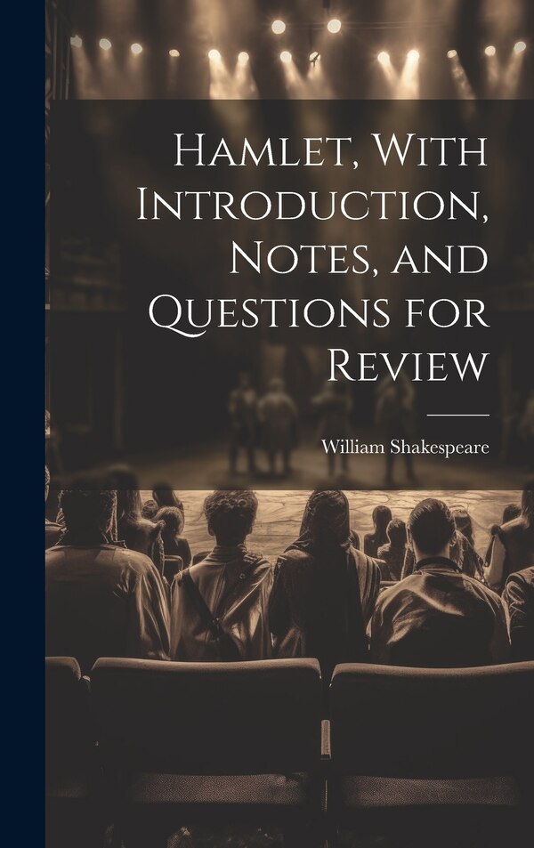 Hamlet With Introduction Notes and Questions for Review by William Shakespeare, Hardcover | Indigo Chapters