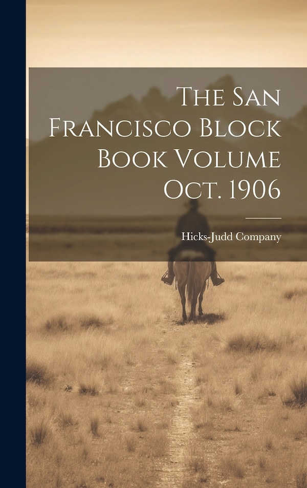 The San Francisco Block Book Volume oct. 1906 by Hicks-judd Company, Hardcover | Indigo Chapters