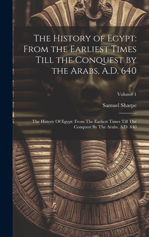 The History of Egypt by Samuel Sharpe, Hardcover | Indigo Chapters
