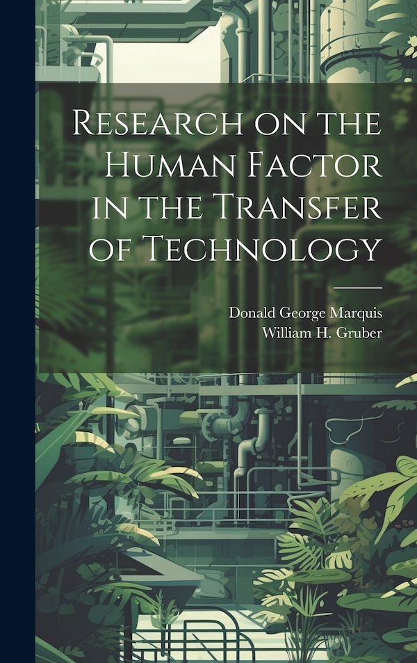 Research on the Human Factor in the Transfer of Technology by William H Gruber, Hardcover | Indigo Chapters