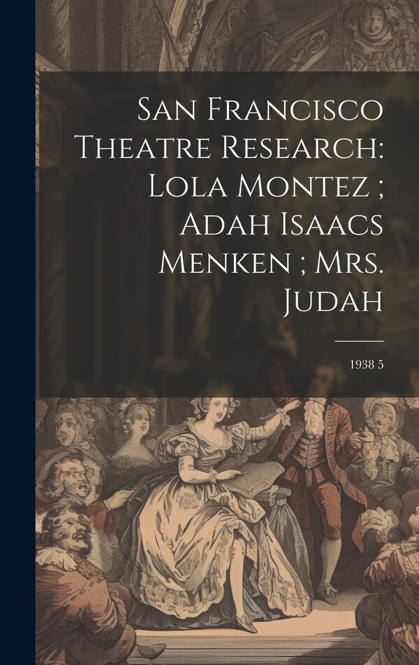 San Francisco Theatre Research by Anonymous, Hardcover | Indigo Chapters