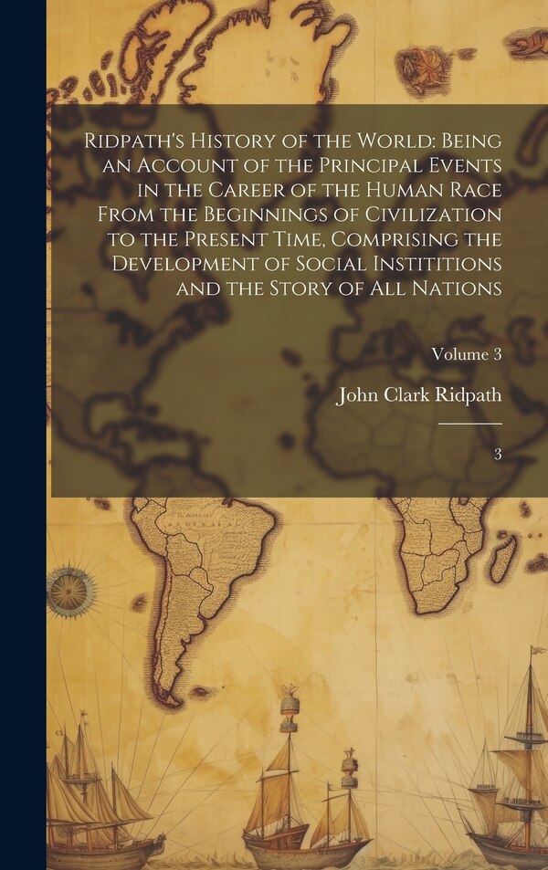 Ridpath's History of the World by John Clark Ridpath, Hardcover | Indigo Chapters