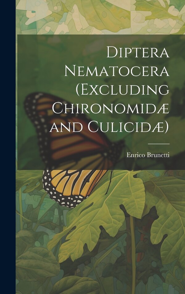 Diptera Nematocera (excluding Chironomidæ and Culicidæ) by Enrico Brunetti, Hardcover | Indigo Chapters