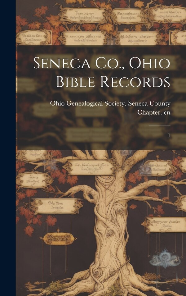 Seneca Co. Ohio Bible Records by Ohio Genealogical Society Seneca Cou, Hardcover | Indigo Chapters