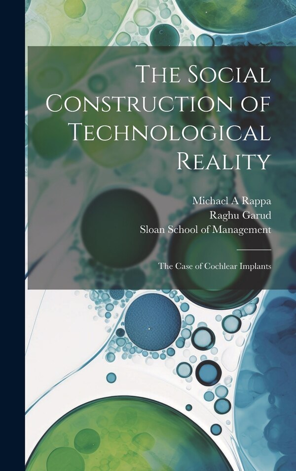 The Social Construction of Technological Reality by Michael A Rappa, Hardcover | Indigo Chapters