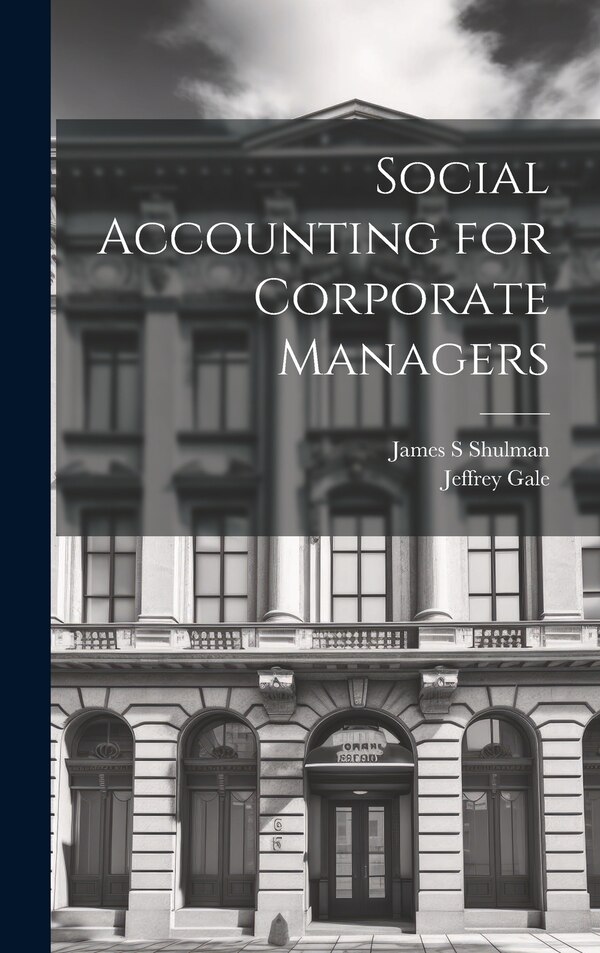 Social Accounting for Corporate Managers by Jeffrey Gale, Hardcover | Indigo Chapters