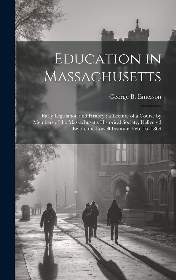 Education in Massachusetts by George B 1797-1881 Emerson, Hardcover | Indigo Chapters