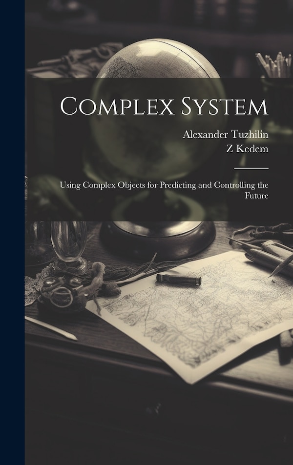 Complex System by Alexander Tuzhilin, Hardcover | Indigo Chapters