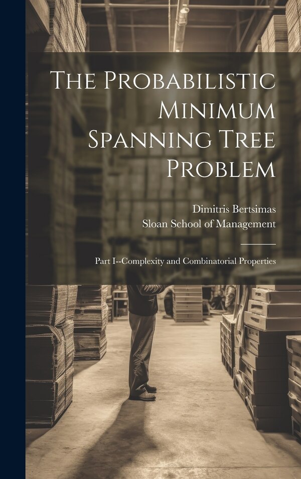 The Probabilistic Minimum Spanning Tree Problem by Dimitris Bertsimas, Hardcover | Indigo Chapters