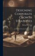Designing Corporate Growth Strategies by Richard D Wright, Hardcover | Indigo Chapters