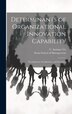 Determinants of Organizational Innovation Capability by C Annique 1969- Un, Hardcover | Indigo Chapters