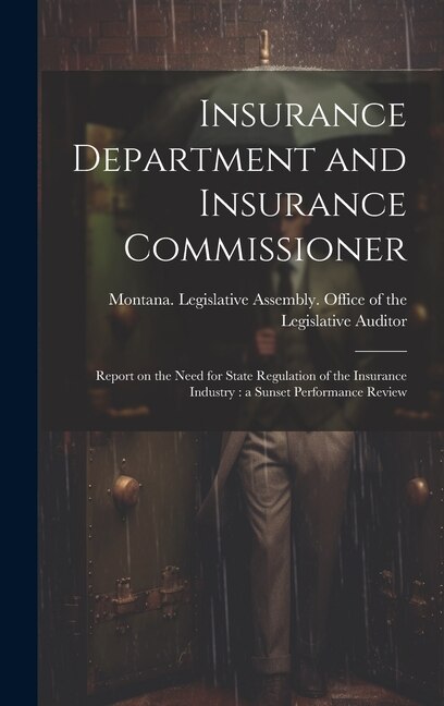 Insurance Department and Insurance Commissioner by Montana Legislative Assembly Office, Hardcover | Indigo Chapters