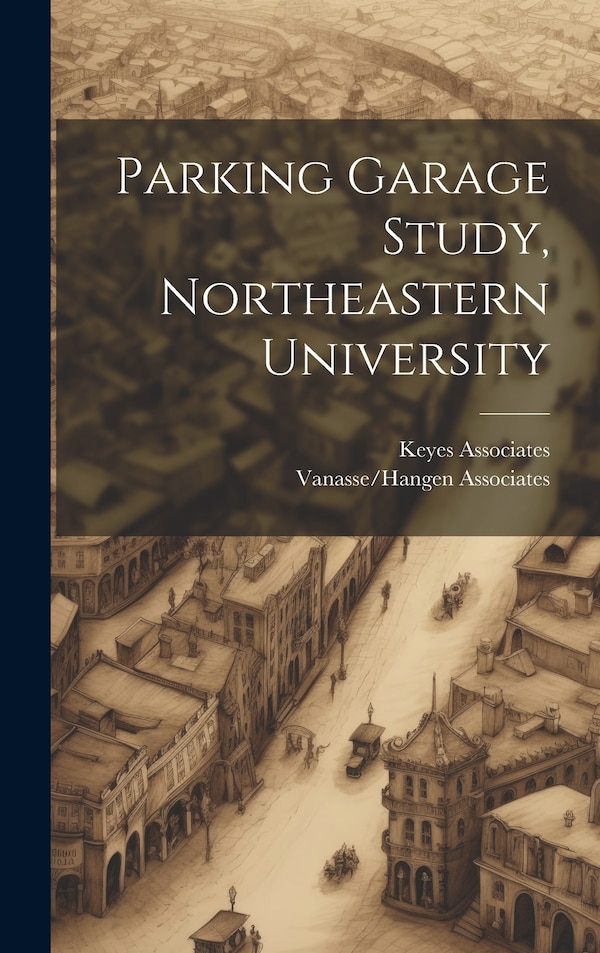 Parking Garage Study Northeastern University by Keyes Associates, Hardcover | Indigo Chapters