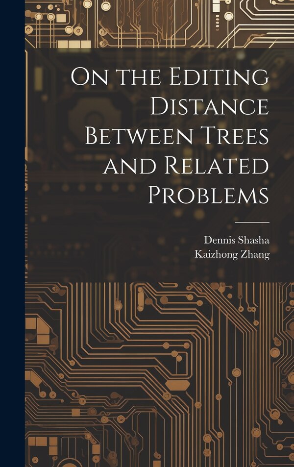 On the Editing Distance Between Trees and Related Problems by Kaizhong Zhang, Hardcover | Indigo Chapters