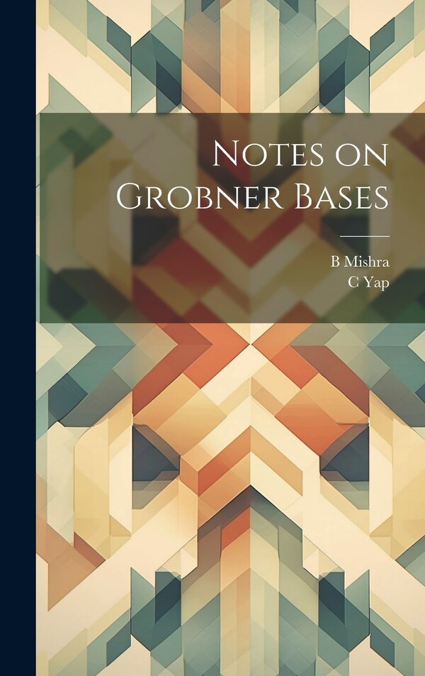 Notes on Grobner Bases by B Mishra, Hardcover | Indigo Chapters