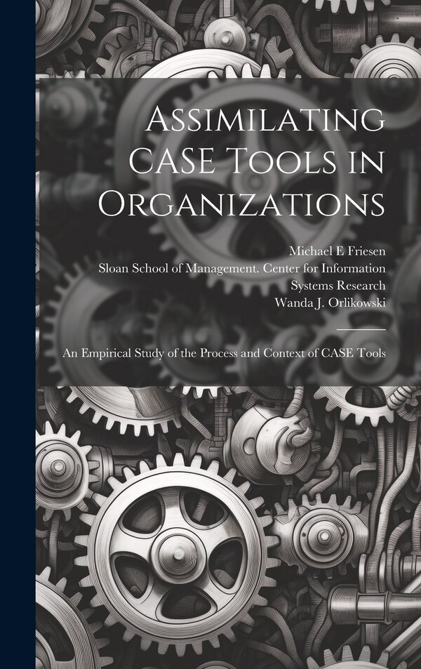 Assimilating CASE Tools in Organizations by Michael E Friesen, Hardcover | Indigo Chapters