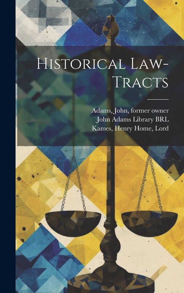 Historical Law-tracts by Henry Home Kames, Hardcover | Indigo Chapters