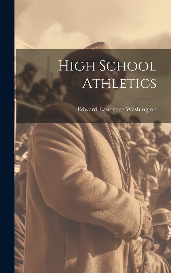 High School Athletics by Edward Lawrence Washington, Hardcover | Indigo Chapters