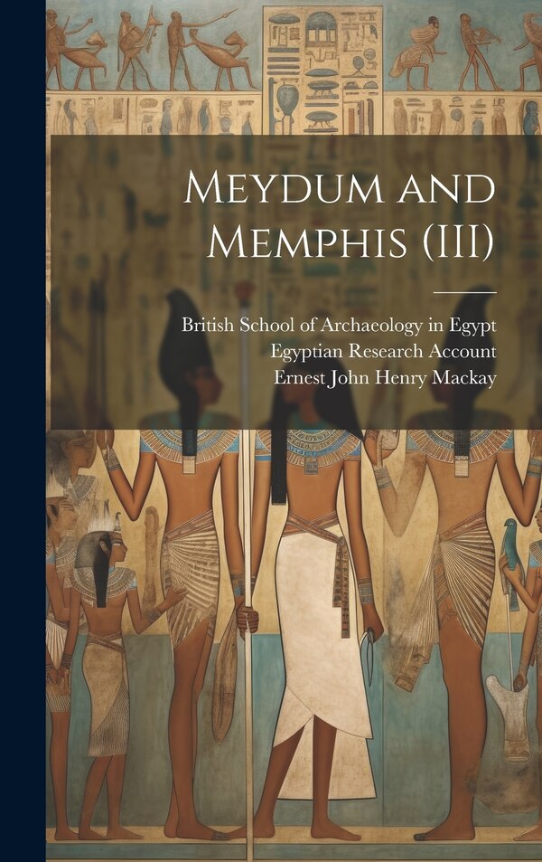 Meydum and Memphis (III) by W M Flinders Petrie, Hardcover | Indigo Chapters