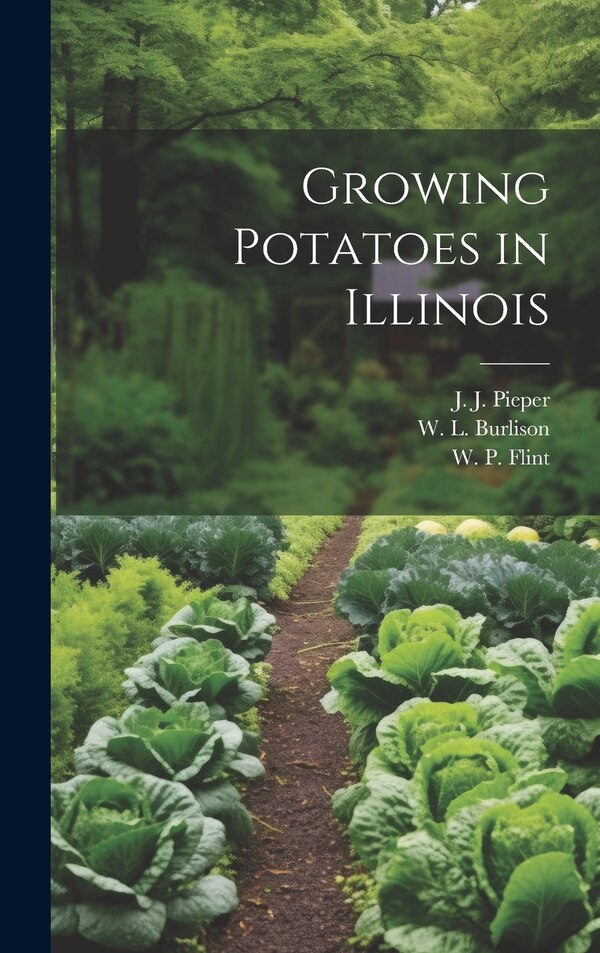Growing Potatoes in Illinois by J J 1886-1939 Pieper, Hardcover | Indigo Chapters