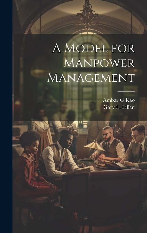 A Model for Manpower Management by Gary L Lilien, Hardcover | Indigo Chapters