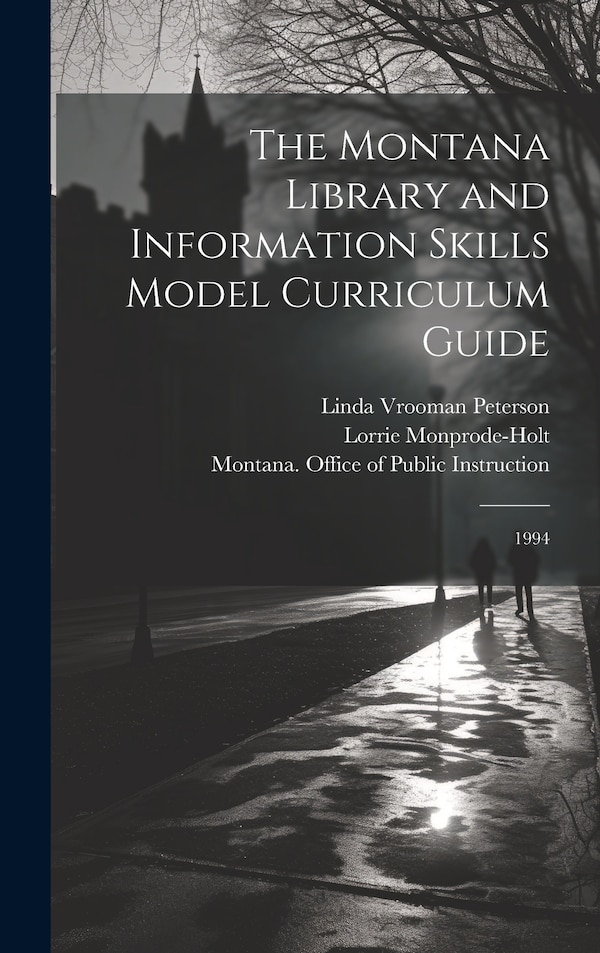 The Montana Library and Information Skills Model Curriculum Guide by Lorrie Monprode-holt, Hardcover | Indigo Chapters