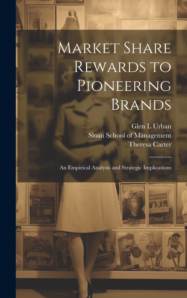 Market Share Rewards to Pioneering Brands by Glen L Urban, Hardcover | Indigo Chapters