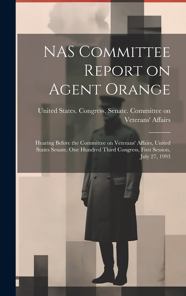 NAS Committee Report on Agent Orange by United States Congress Senate Comm, Hardcover | Indigo Chapters