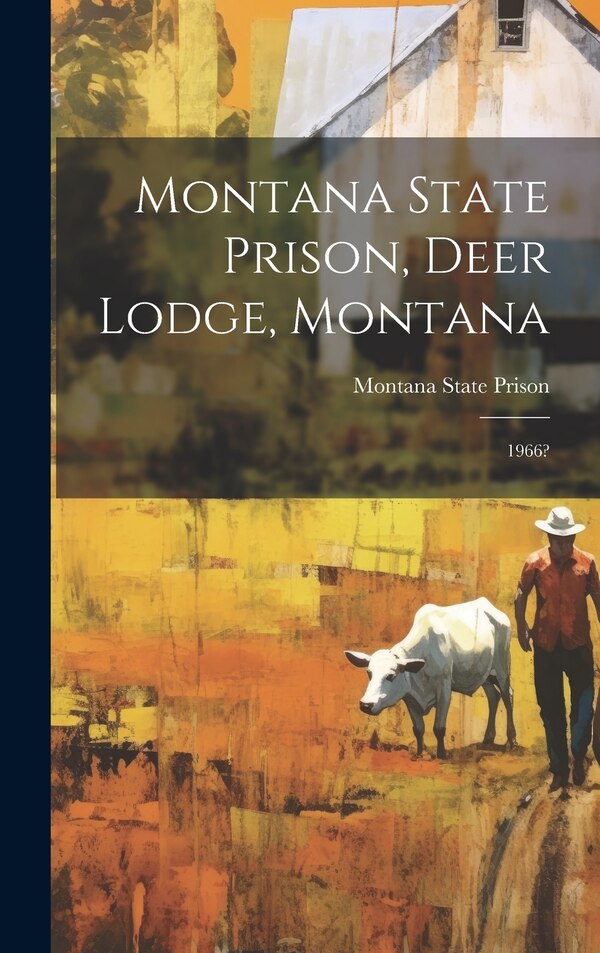 Montana State Prison Deer Lodge Montana, Hardcover | Indigo Chapters
