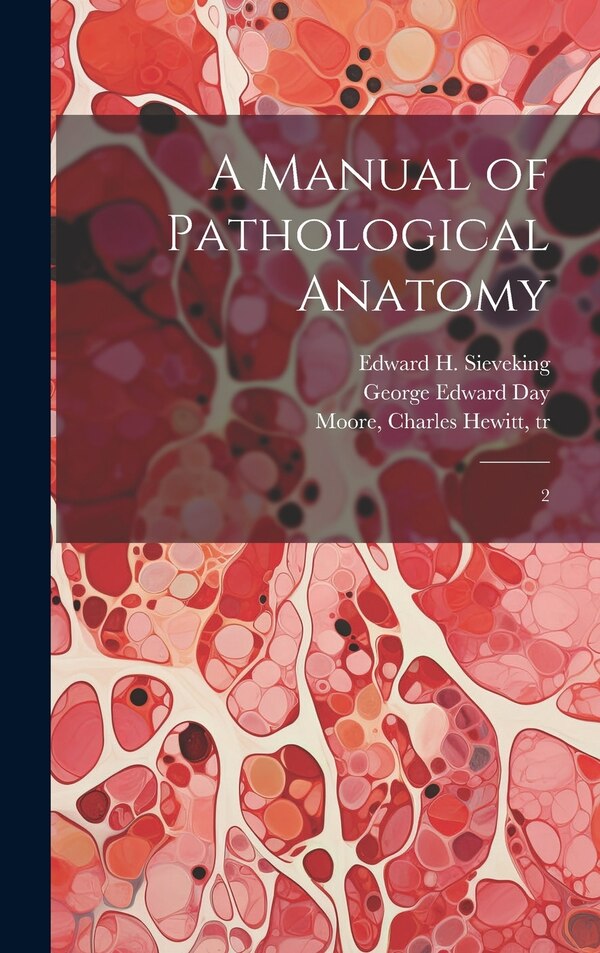 A Manual of Pathological Anatomy by Karl Rokitansky, Hardcover | Indigo Chapters