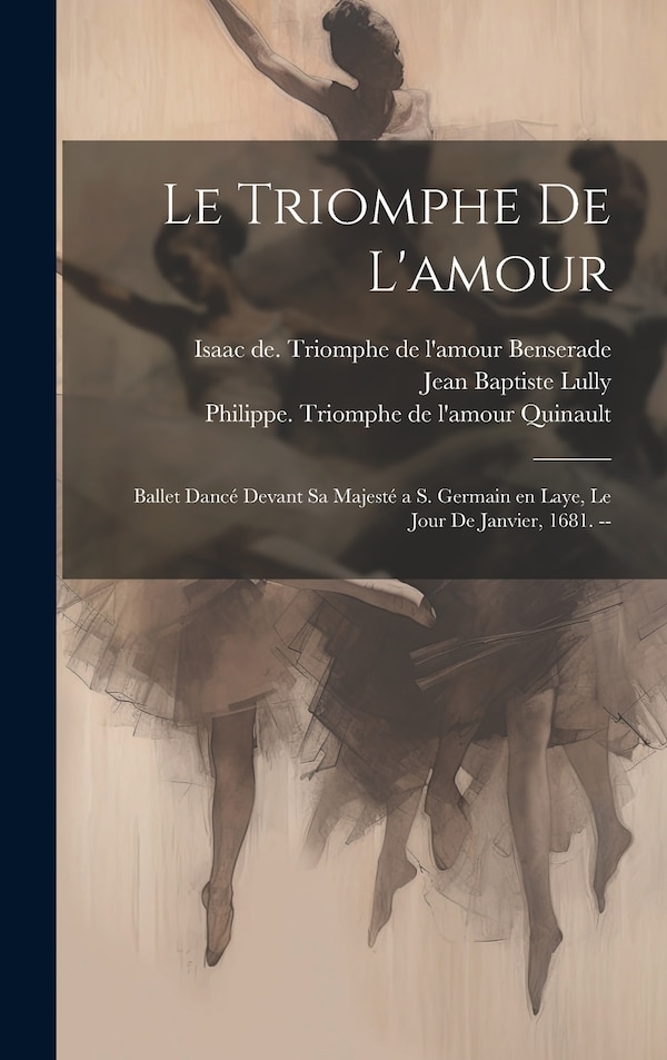 Le triomphe de l'amour by Jean Baptiste Lully, Hardcover | Indigo Chapters