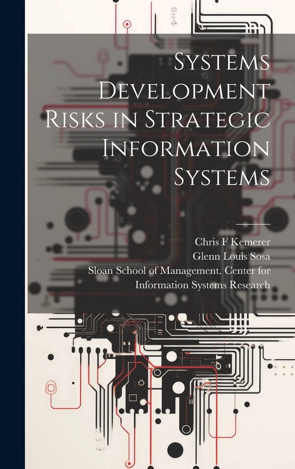 Systems Development Risks in Strategic Information Systems by Chris F Kemerer, Hardcover | Indigo Chapters