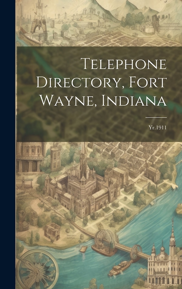 Telephone Directory Fort Wayne Indiana by Anonymous Anonymous, Hardcover | Indigo Chapters