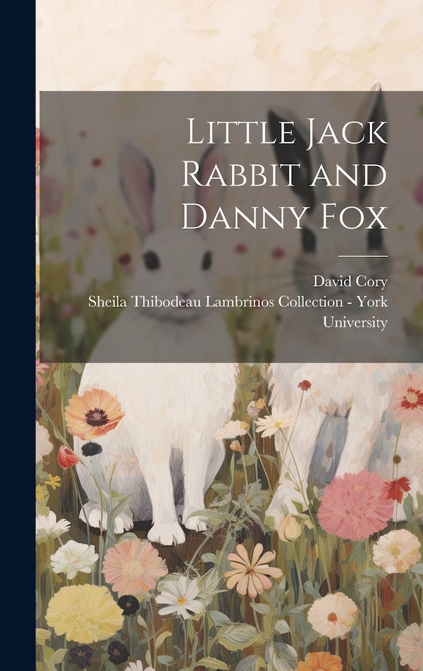 Little Jack Rabbit and Danny Fox by David Cory, Hardcover | Indigo Chapters