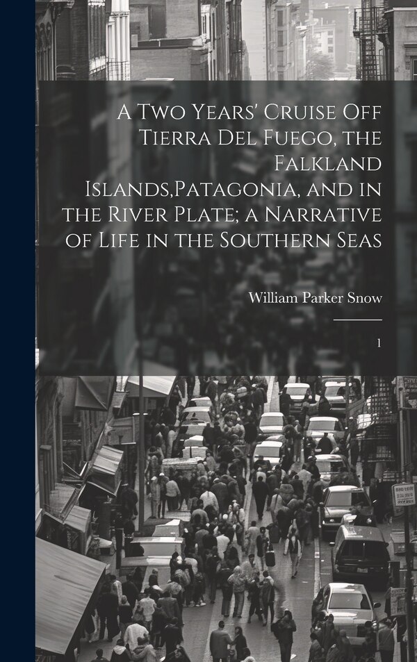 A two Years' Cruise Tierra del Fuego the Falkland Islands Patagonia and in the River Plate; a Narrative of Life in the Southern Seas