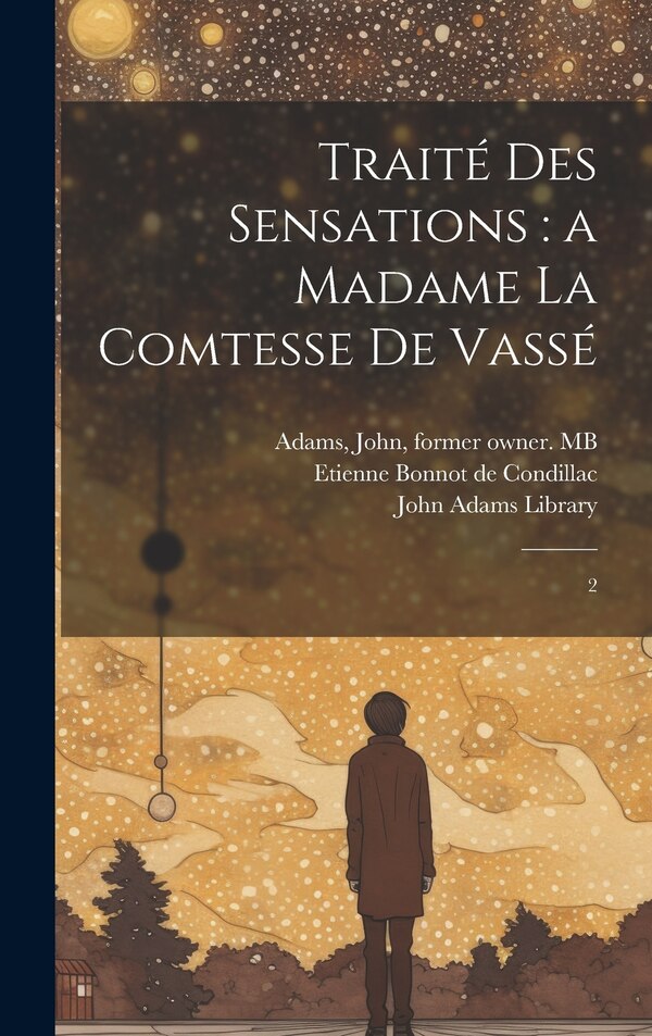 Traité des sensations by Etienne Bonnot De Condillac, Hardcover | Indigo Chapters