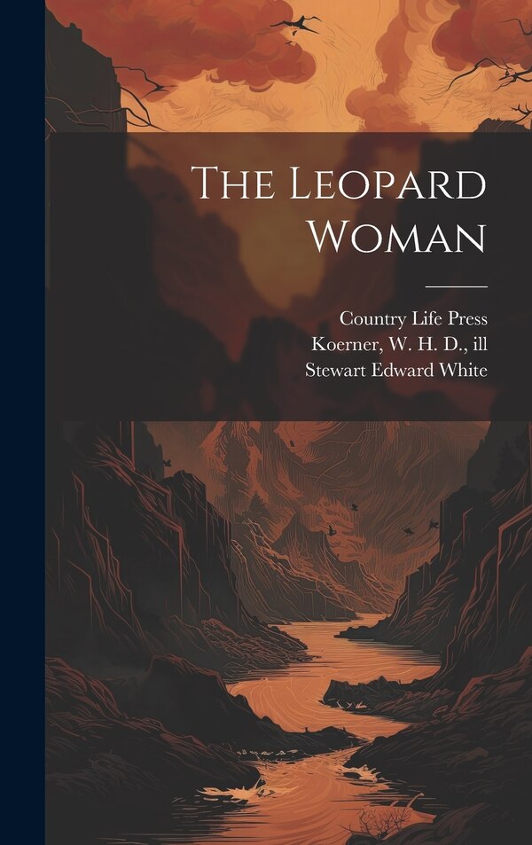 The Leopard Woman by Stewart Edward White, Hardcover | Indigo Chapters