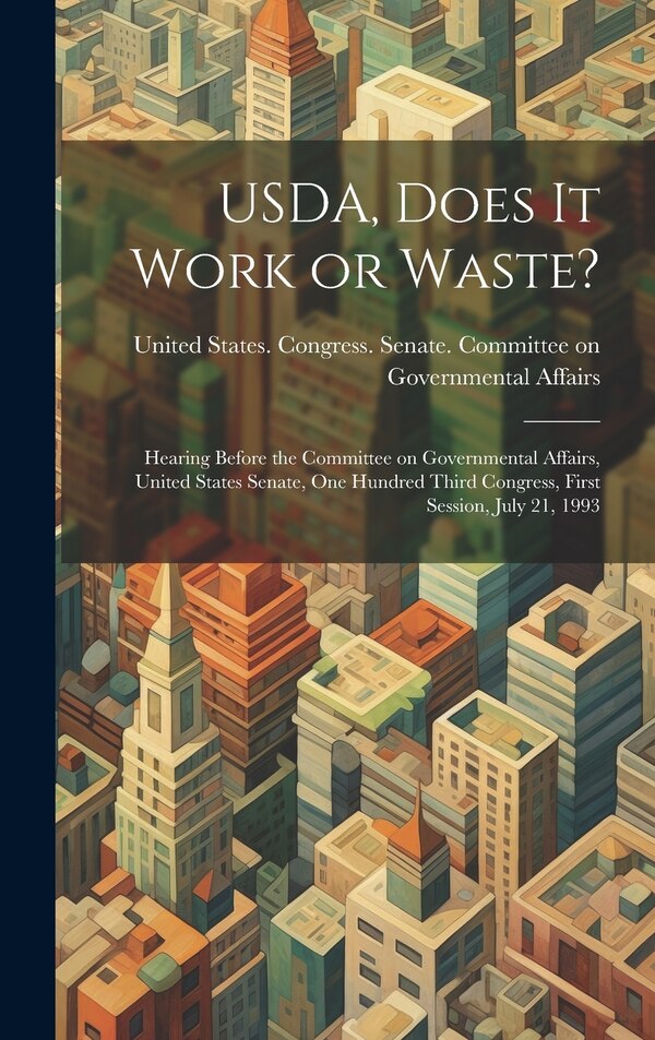 USDA Does it Work or Waste? by United States Congress Senate Comm, Hardcover | Indigo Chapters
