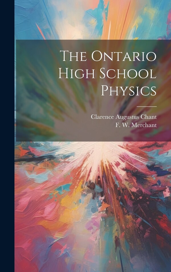 The Ontario High School Physics by F W 1855-1937 Merchant, Hardcover | Indigo Chapters