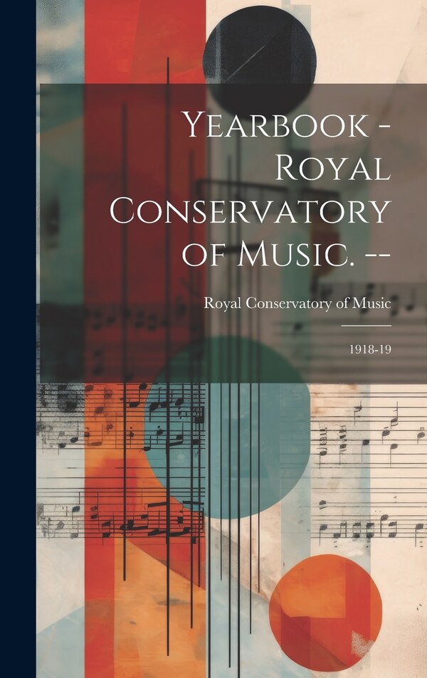 Yearbook - Royal Conservatory of Music. -, Hardcover | Indigo Chapters