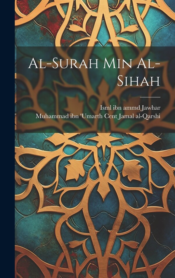 Al-Surah min al-Sihah by Isml ibn ammd Jawhar, Hardcover | Indigo Chapters
