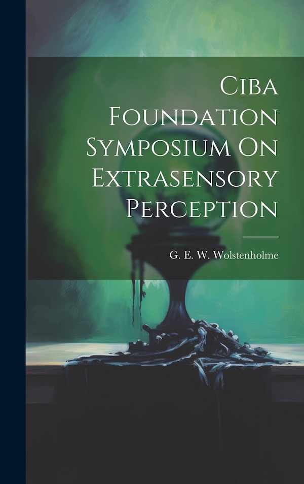 Ciba Foundation Symposium On Extrasensory Perception by G E W Wolstenholme, Hardcover | Indigo Chapters