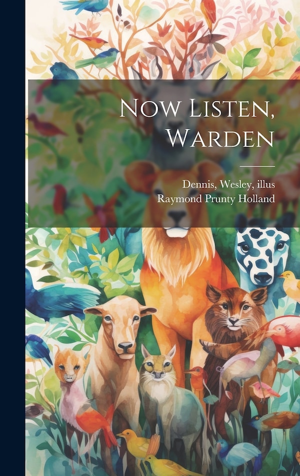 Now Listen Warden by Raymond Prunty Holland, Hardcover | Indigo Chapters