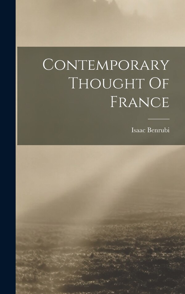 Contemporary Thought Of France by Isaac Benrubi, Hardcover | Indigo Chapters