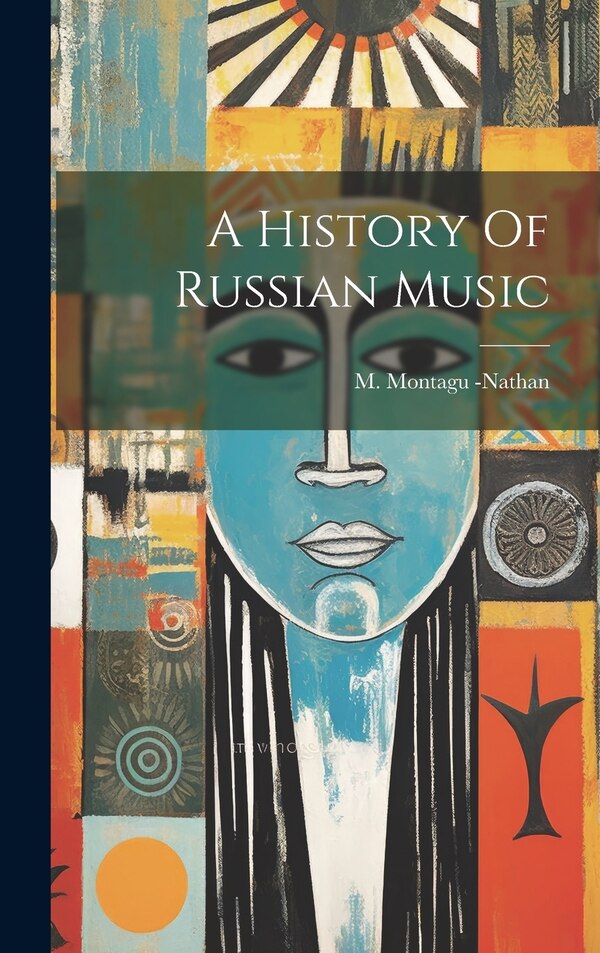 A History Of Russian Music by M Montagu -Nathan, Hardcover | Indigo Chapters