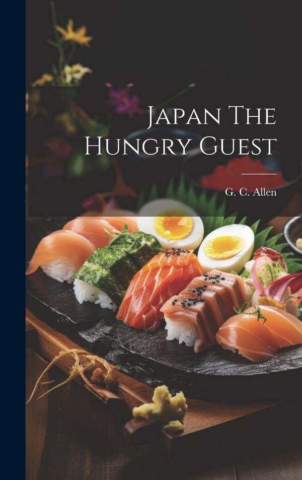Japan The Hungry Guest by G C Allen, Hardcover | Indigo Chapters