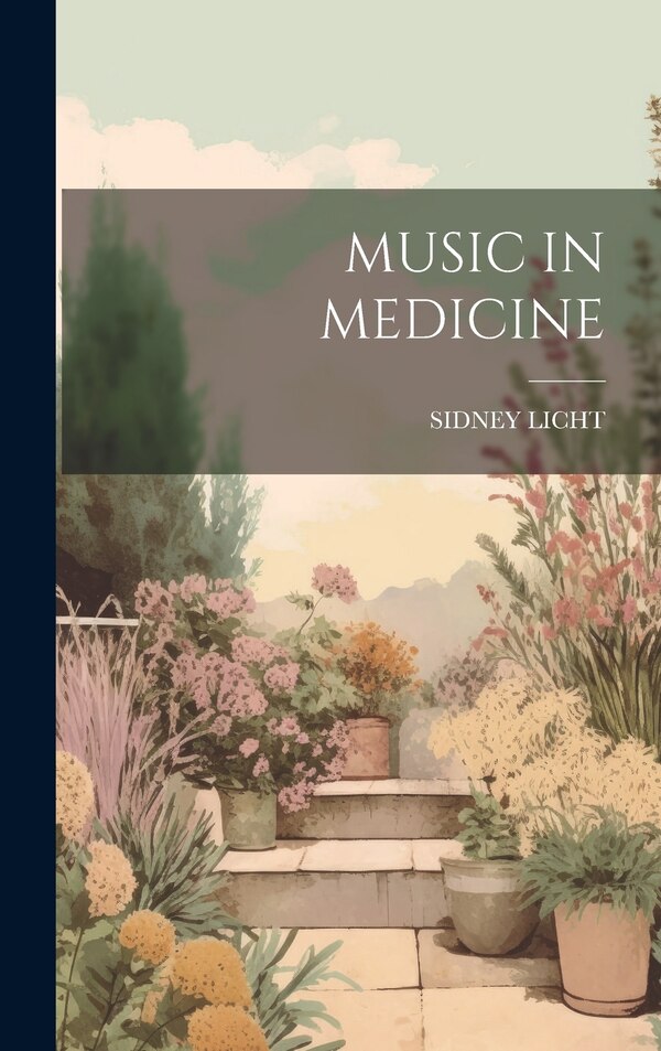 Music in Medicine by Sidney Licht, Hardcover | Indigo Chapters